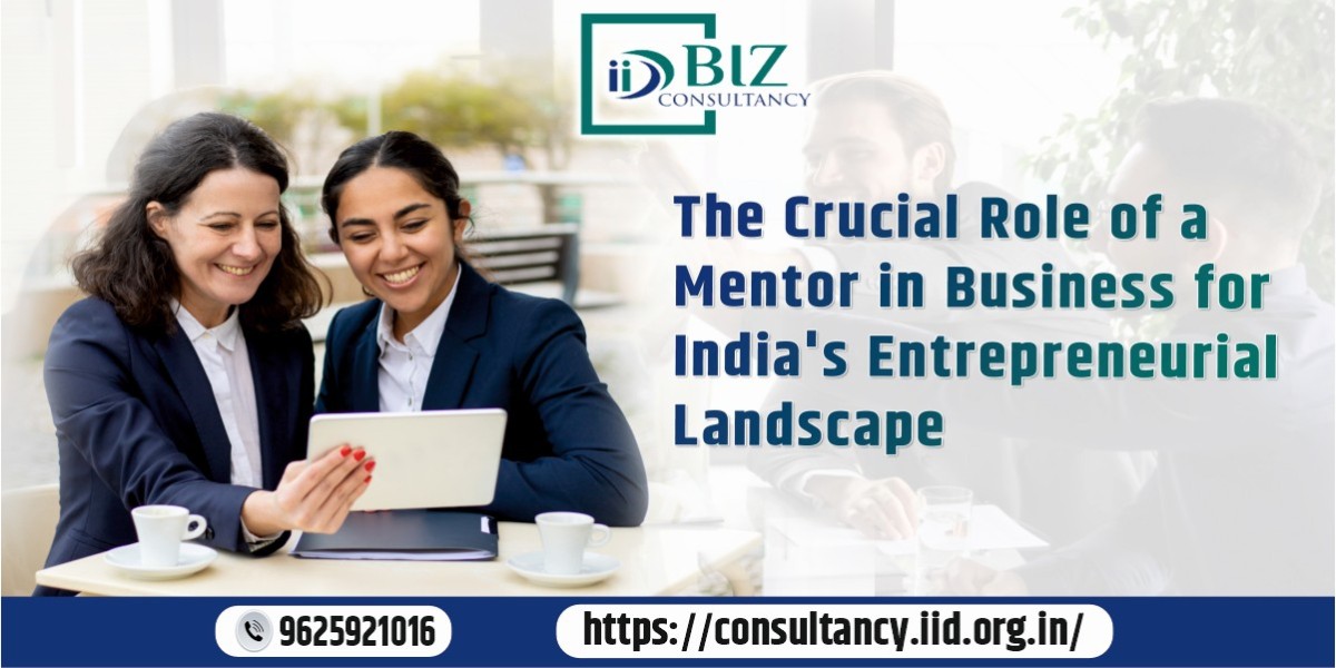 Guiding Growth: The Crucial Role of a Mentor in Business for India’s Entrepreneurial Landscape