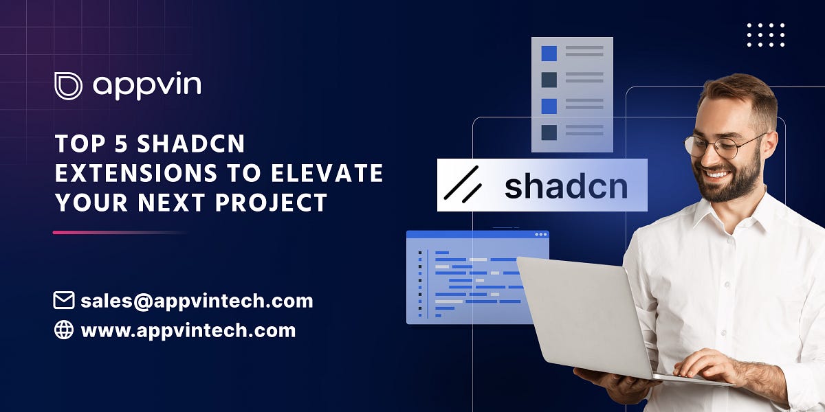 Top 5 Shadcn Extensions to Elevate Your Next Project | by AppVin Technologies | Dec, 2024 | Medium