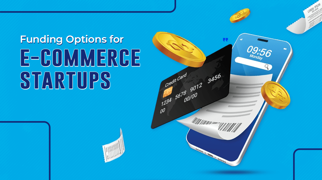 Funding Options for ECommerce Startups Explained - Webiators