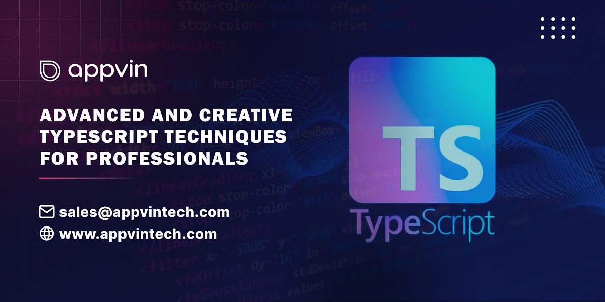 Advanced and Creative TypeScript Techniques for Professionals | by AppVin Technologies | Dec, 2024 | Medium