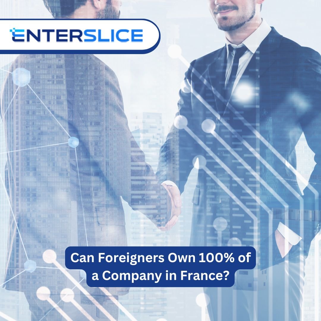 Can Foreigners Own 100% of a Company in France? Debunking the Myths