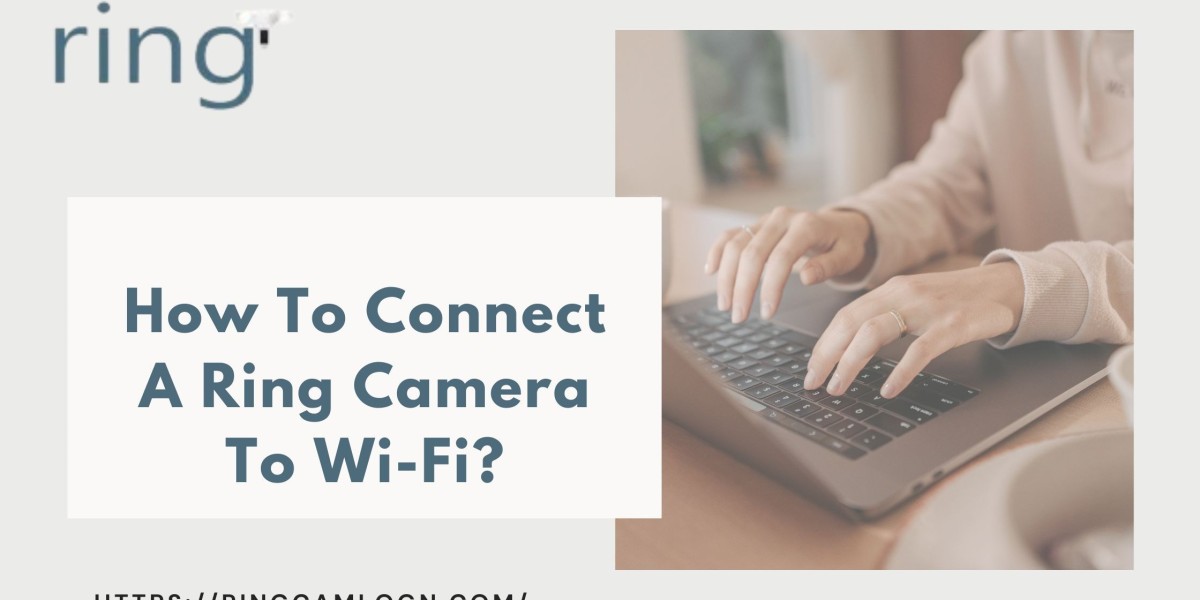 How To Connect A Ring Camera To Wi-Fi?