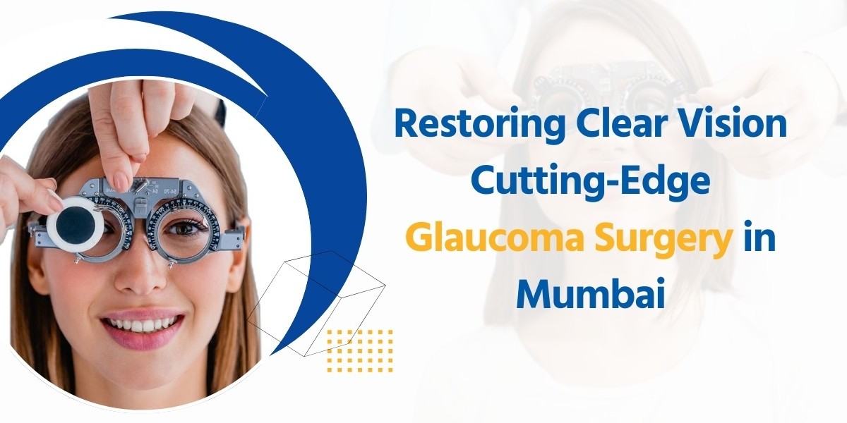 Revolutionizing Vision Care: Advanced Glaucoma Surgery in Mumbai at Krishna Eye Centre